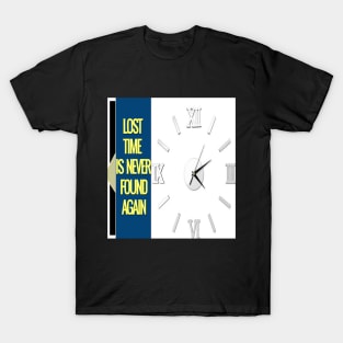 lost time is never found again T-Shirt